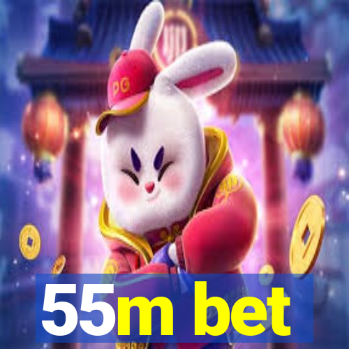 55m bet